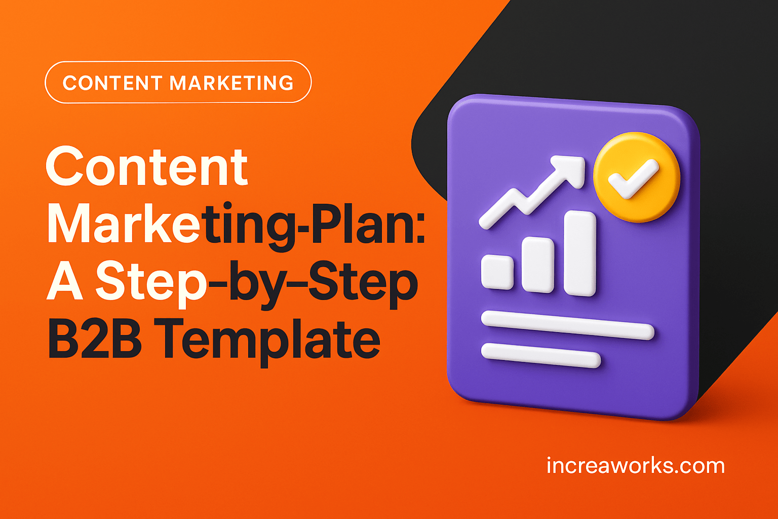 Content Marketing Plan: A Step-by-Step B2B Template