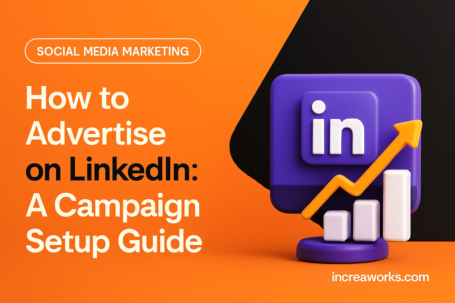 How to Advertise on LinkedIn: A Campaign Setup Guide