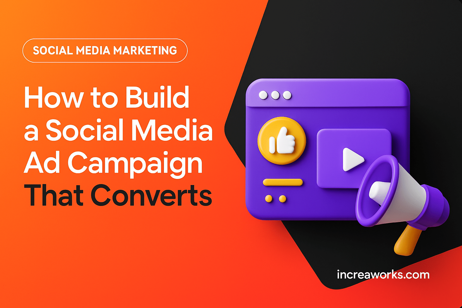 How to Build a Social Media Ad Campaign That Converts