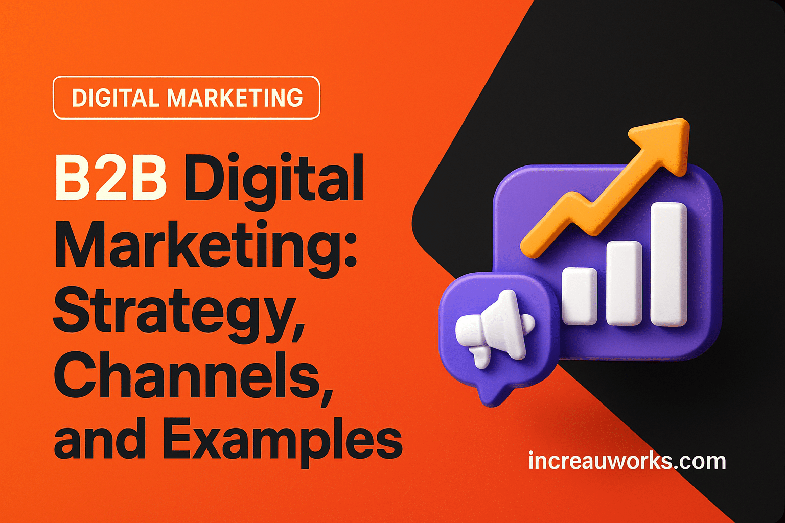 B2B Digital Marketing: Strategy, Channels, and Examples