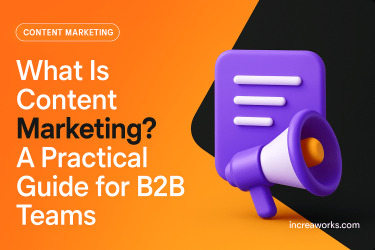 What Is Content Marketing? A Practical Guide for B2B Teams