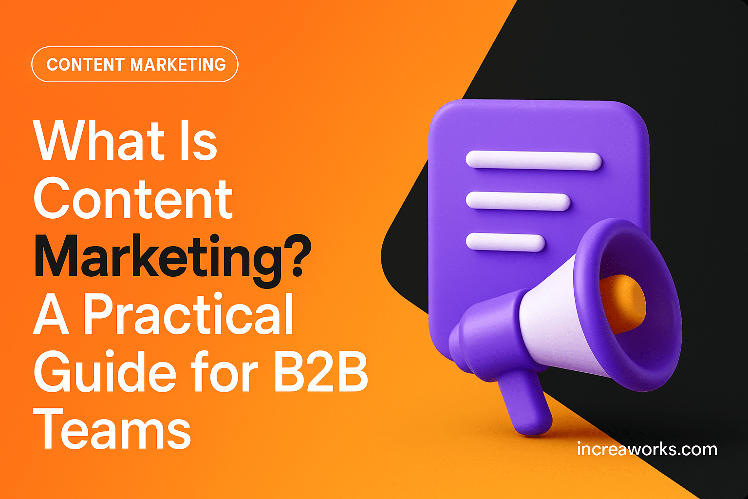 What Is Content Marketing? A Practical Guide for B2B Teams