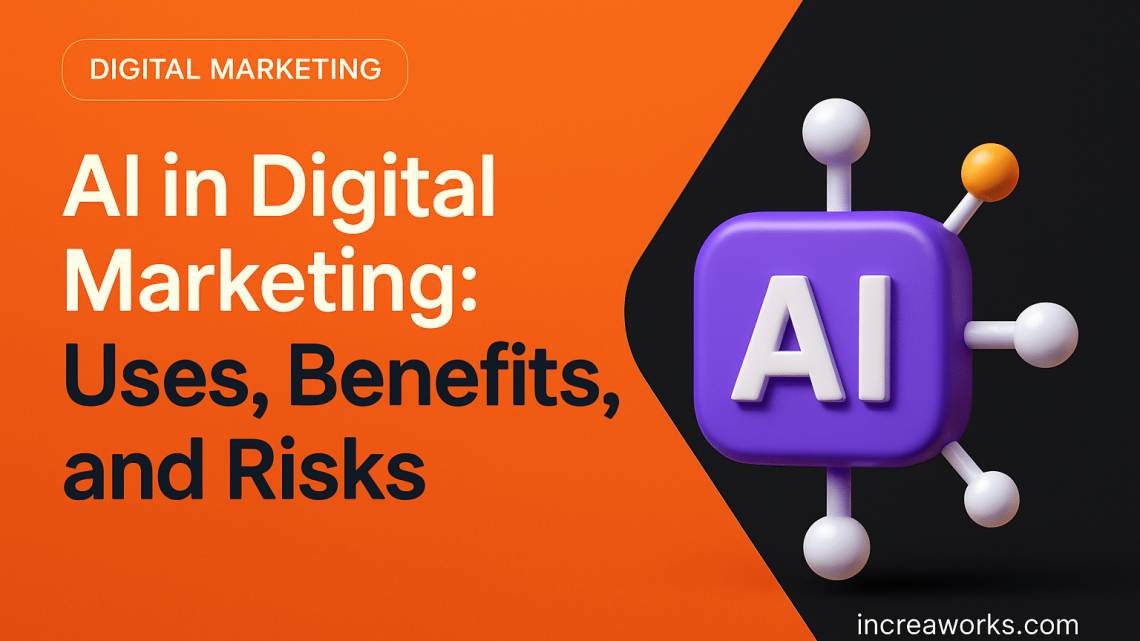 AI in Digital Marketing: Uses, Benefits, and Risks